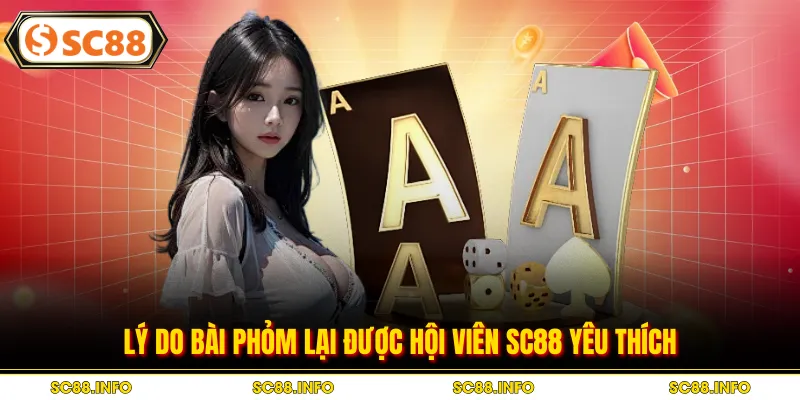 Lý do bài phỏm lại được hội viên SC88 yêu thích