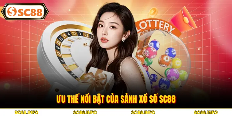 Ưu thế nổi bật của sảnh xổ số SC88
